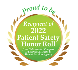 Proud to be Recipient of 2022 Patient Safety Honor Roll from Cal Hospital Compare and California Health and Human Services Agency