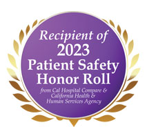 Recipient of 2023 Patient Safety Honor Roll from Cal Hospital Compare and California Health and Human Services Agency